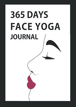 FACE YOGA JOURNAL: 365 days of facial yoga practice