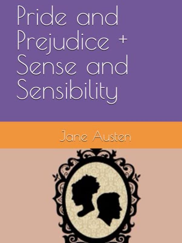 Pride and Prejudice + Sense and Sensibility