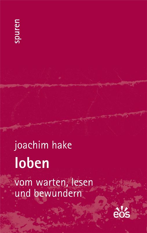 Loben - Vom Warten, Lesen und Bewundern