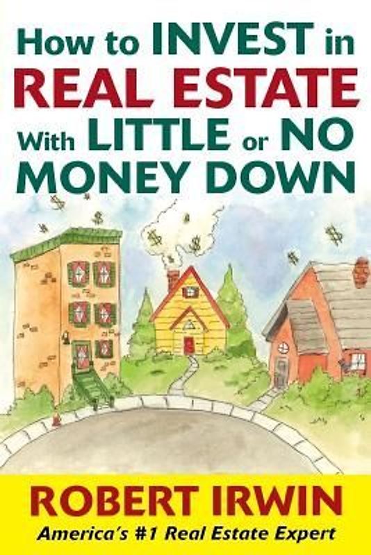 How to Invest in Real Estate with Little or No Money Down