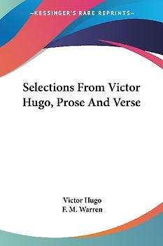 Selections From Victor Hugo, Prose And Verse