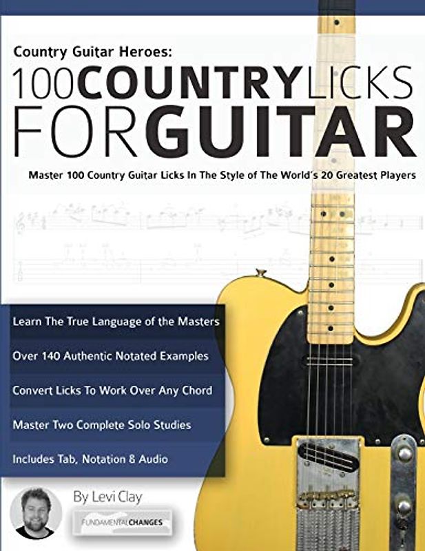 Country Guitar Heroes - 100 Country Licks for Guitar: Master 100 Country Guitar Licks In The Style of The World’s 20 Greatest Players: Master 100 ... (Learn How to Play Country Guitar, Band 1)