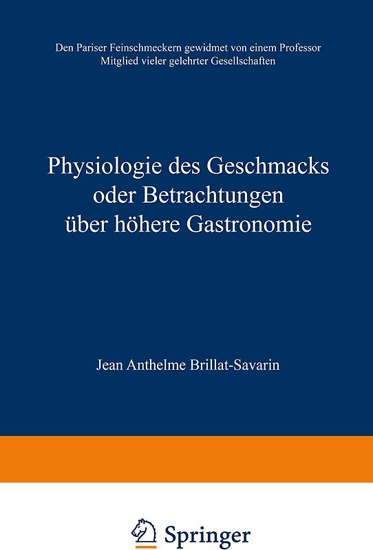 Physiologie des Geschmacks oder Betrachtungen über höhere Gastronomie