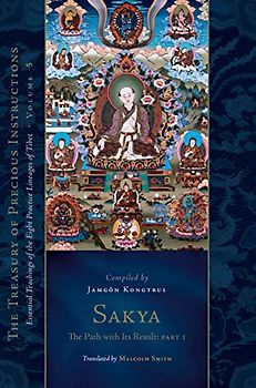 Sakya: The Path with Its Result, Part One: Essential Teachings of the Eight Practice Lineages of Tibet, Volume 5 (The Treasury of Precious Instructions)