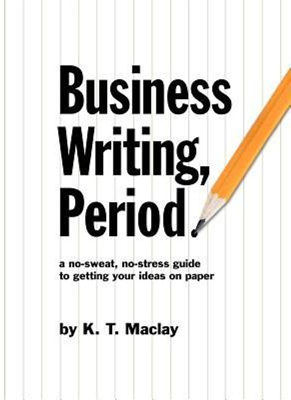 Business Writing, Period.