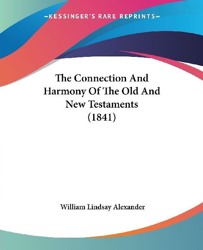 The Connection And Harmony Of The Old And New Testaments (1841)