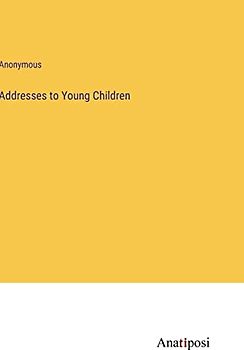 Addresses to Young Children