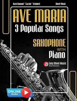 Ave Maria 3 Popular Songs Saxophone with Piano Accompaniment Bach/Gounod * Caccini * Schubert Sheet Music: Wedding or Funeral Ceremony * Beautiful ... Medium Difficulty * Audio Online * BIG Notes