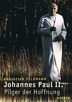 Johannes Paul II.. Pilger der Hoffnung