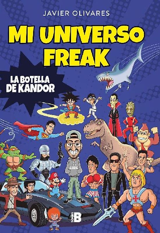 Mi universo freak : los héroes, películas, series, juguetes y videojuegos de mi vida