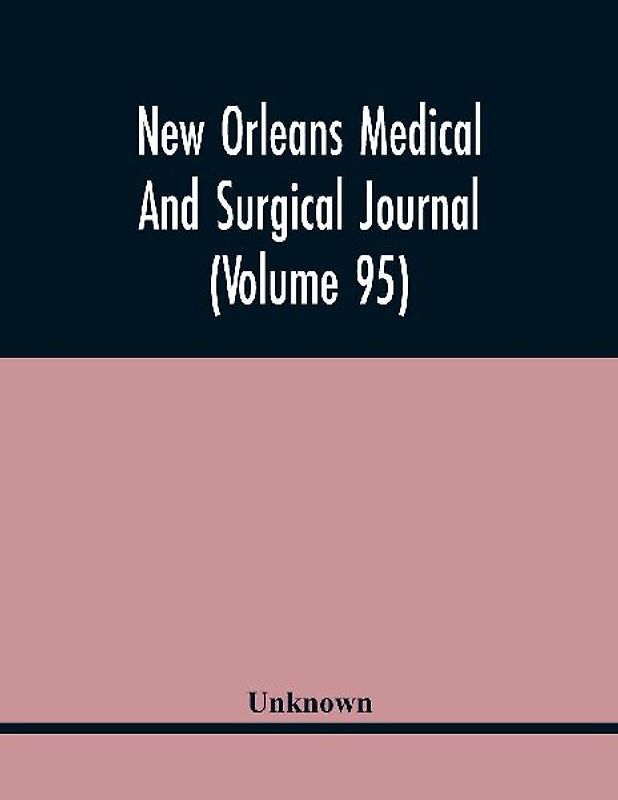 New Orleans Medical And Surgical Journal (Volume 95)