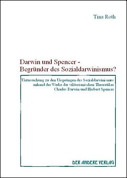 Darwin und Spencer - Begründer des Sozialdarwinismus?