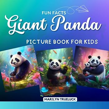 Giant Panda Fun Facts Picture Book for Kids: 100 Mind-Blowing Educational Unbelievable True Facts You Probably Didn't Know About This Amazing Animal ... (Wild Animal Creatures Fun Facts Trivia)