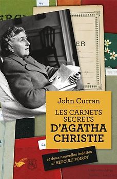 Les carnets secrets d'Agatha Christie : Cinquante ans de mystères en cours d'élaboration - Curran, John