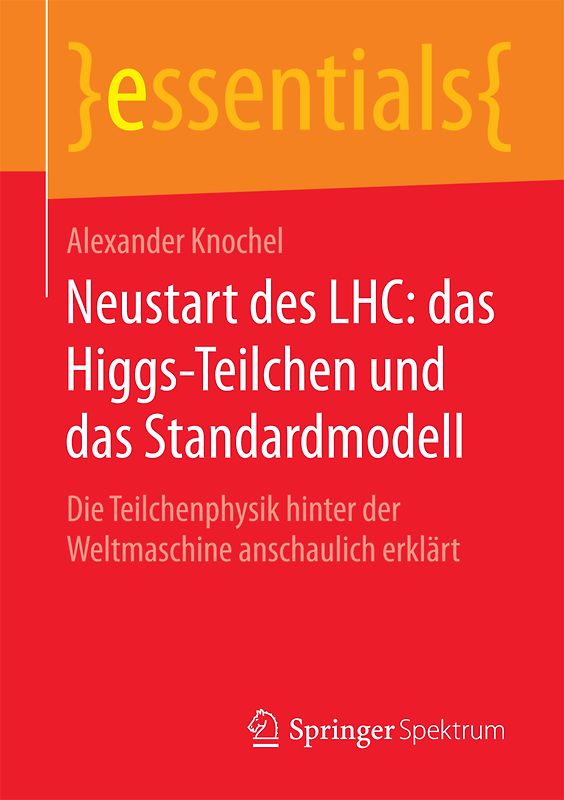 Neustart des LHC: das Higgs-Teilchen und das Standardmodell