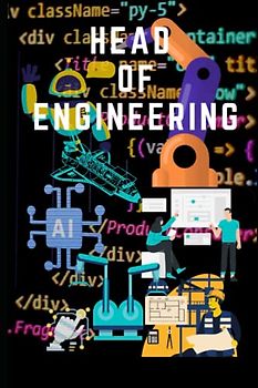 Head of Engineering: A Handbook on Engineering Leadership for Engineers, Engineering Managers, Tech Leaders, VP, CTO, Startup business owners and Other Engineering Professionals