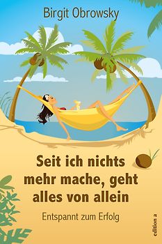 Seit ich nichts mehr mache, geht alles von allein