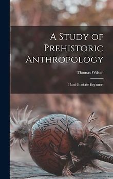 A Study of Prehistoric Anthropology