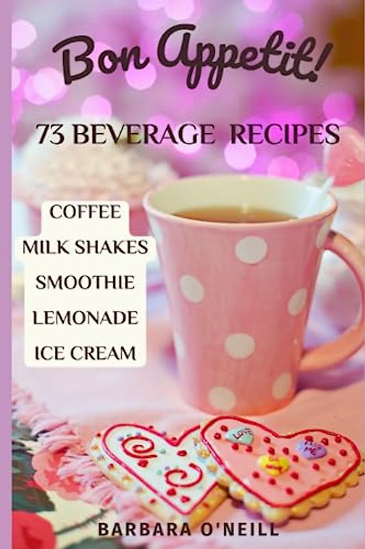 Bon Appetit! 73 BEVERAGE RECIPES