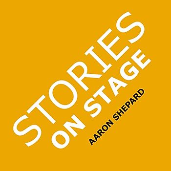 Stories on Stage: Children's Plays for Reader's Theater (or Readers Theatre), With 15 Scripts from 15 Authors, Including Louis Sachar, Nancy Farmer, Russell Hoban, Wanda Gag, and Roald Dahl