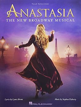 Anastasia - The New Broadway Musical: Chorpartitur für Klavier, Gesang: The New Broadway Musical: Vocal Selections