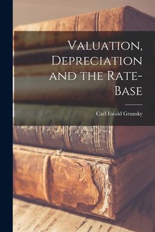Valuation, Depreciation and the Rate-Base