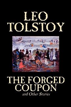The Forged Coupon and Other Stories by Leo Tolstoy, Fiction, Short Stories