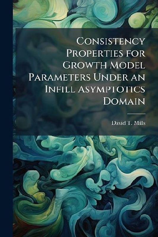 Consistency Properties for Growth Model Parameters Under an Infill Asymptotics Domain