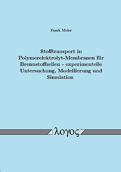 Stofftransport in Polymerelektrolyt-Membranen für Brennstoffzellen - experimentelle Untersuchung, Modellierung und Simulation