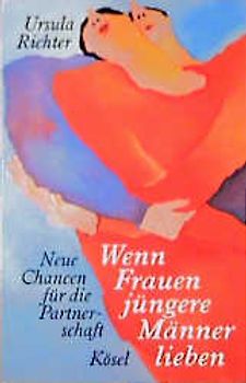 Wenn Frauen jüngere Männer lieben. Neue Chancen für die Partnerschaft