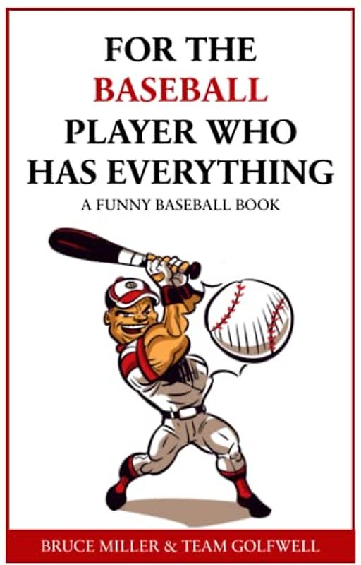 For the Baseball Fan Who Has Everything: A Funny Baseball Book (For People Who Have Everything Series, Band 14)
