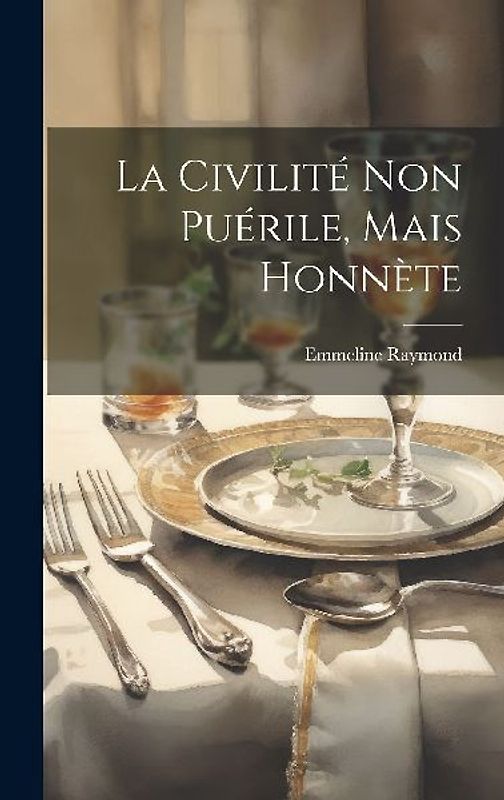 La Civilité Non Puérile, Mais Honnète