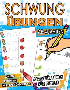 Schwungübungen Ab 4 Jahren: Zeichnen lernen Linien Formen: Kinder Aktivitätenheft: zur Förderung der Konzentration und Feinmotorik für Kleinkinder, Vorschulkinder & Kindergarten Buben und Mädchen
