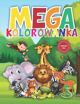 Kolorowanka dla dzieci ze zwierzętami: 100 ilustracji ze zwierzętami dla chłopca i dziewczynki: Mega kolorowanka dla dzieci ze zwierzętami