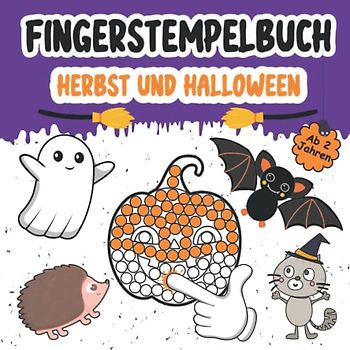 Fingerstempelbuch Ab 2 Jahren: Herbst und Halloween - 30 Süße Fingerabdruck Motive Zum Kreativen Malen Und Basteln Mit Deinen Fingerstempelfarben für Jungen und Mädchen