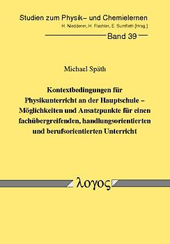 Kontextbedingungen für Physikunterricht an der Hauptschule - Möglichkeiten und Ansatzpunkte für einen fachübergreifenden, handlungsorientierten und berufsorientierten Unterricht