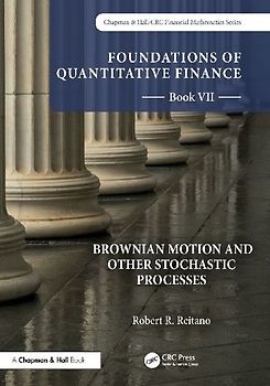 Foundations of Quantitative Finance, Book VII: Brownian Motion and Other Stochastic Processes