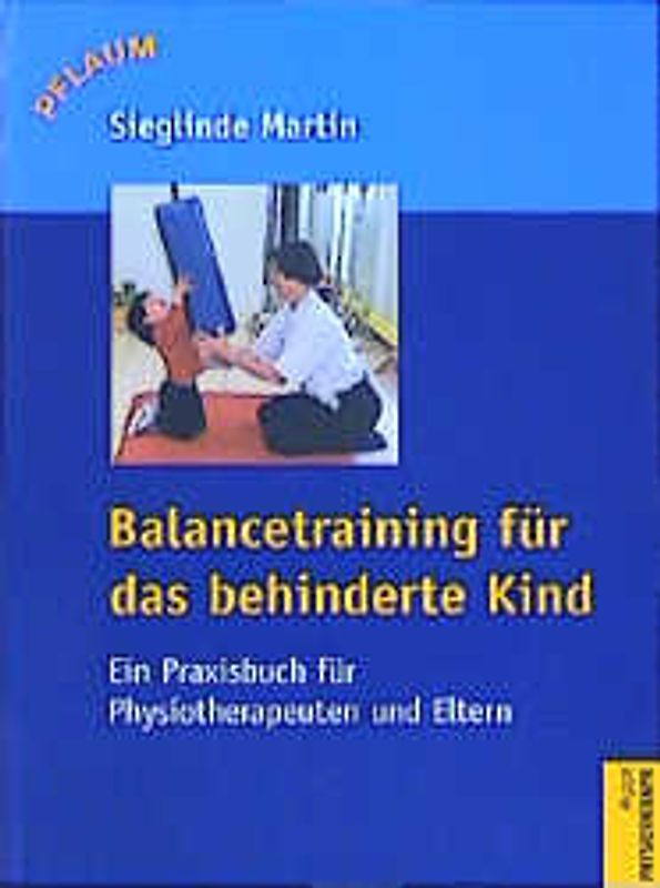 Balancetraining für das behinderte Kind. Ein Praxisbuch für Physiotherapeuten und Eltern
