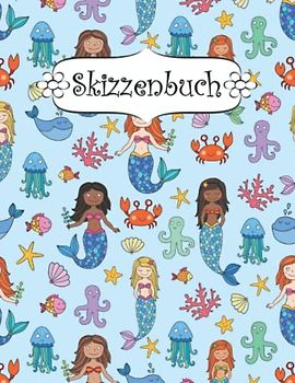 Skizzenbuch: Meerjungfrauen Skizzenbuch-Rohling Seiten zum Zeichnen, Malen, Schreiben, Skizzieren oder Kritzeln für Künstler, Lehrer, Erwachsene, Kinder, Jugendliche .