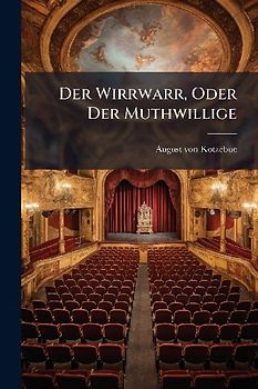 Der Wirrwarr, Oder Der Muthwillige