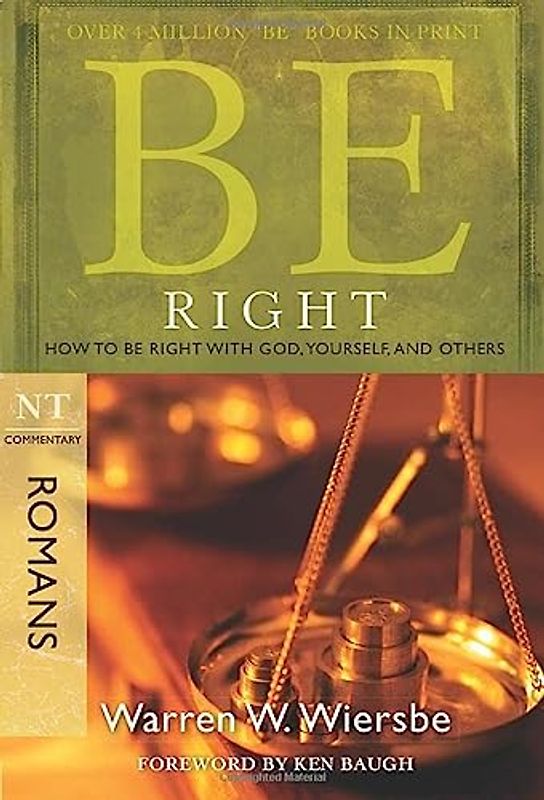 Be Right (Romans): How to Be Right with God, Yourself, and Others (Be; NT commentary)