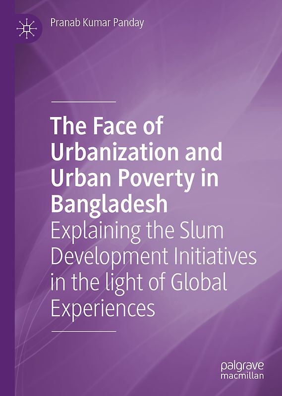 The Face of Urbanization and Urban Poverty in Bangladesh