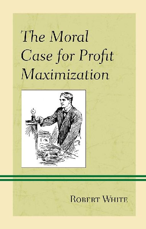 Moral Case for Profit Maximization