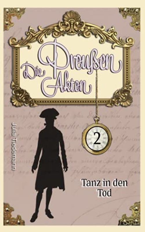 Tanz in den Tod: Luise von Liebeherr ermittelt Band 2 (Die Preußen Akten, Band 2)