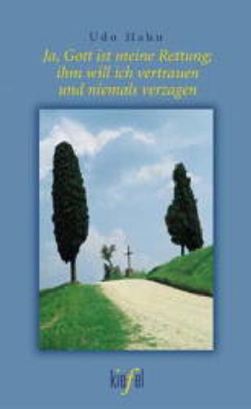 Ja, Gott ist meine Rettung, ihm will ich vertrauen und niemals verzagen