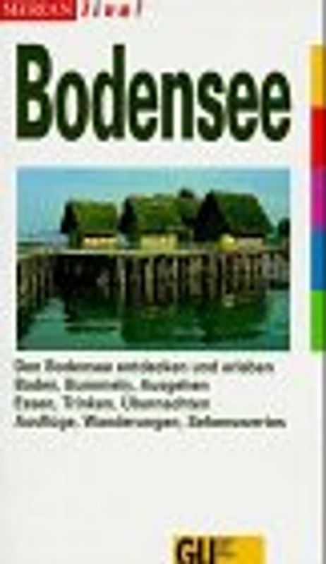 Bodensee. Den Bodensee entdecken und erleben. Baden, Bummeln, Ausgehen. Essen, Trinken, Übernachten. Ausflüge, Wanderungen, Sehenswertes