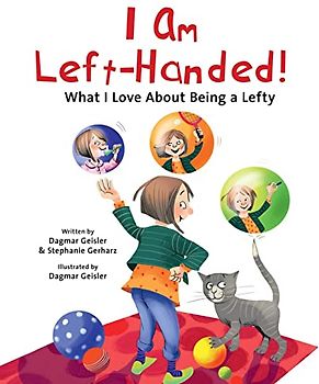 I Am Left-Handed!: What I Love About Being a Lefty (The Safe Child, Happy Parent Series)