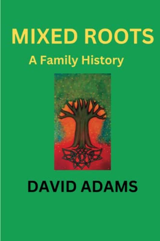MIXED ROOTS: A Family History