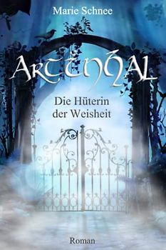 Die Hüterin der Weisheit (ARTINHAL, Band 2)