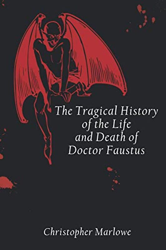 The Tragical History of the Life and Death of Doctor Faustus